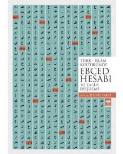 Türk - İslam Kültüründe Ebced Hesabı ve Tarih Düşürme