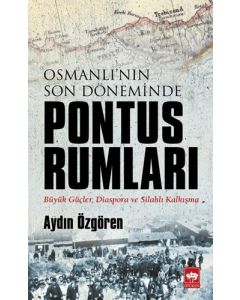 Osmanlı'nın Son Döneminde Pontus Rumları