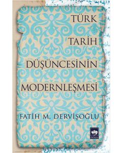 Türk Tarih Düşüncesinin Modernleşmesi