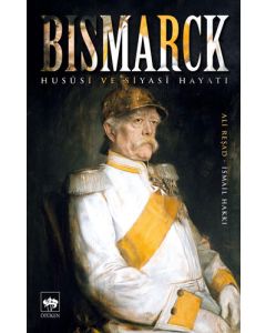 Bismarck - Hususi ve Siyasi Hayatı