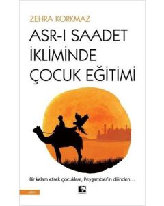 Asr-ı Saadet İkliminde Çocuk Eğitimi