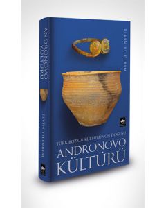 Türk Bozkır Kültürünün Doğuşu Andronovo Kültürü (Ciltli)