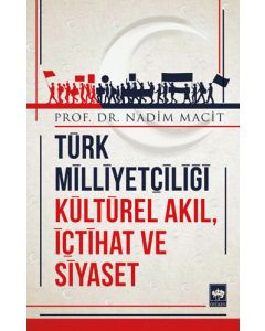 Türk Milliyetçiliği Kültürel Akıl, İçtihat ve Siyaset