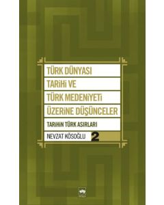 Türk Dünyası Tarihi ve Türk Medeniyeti Üzerine Düşünceler 2