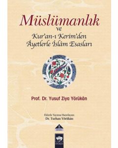 Müslümanlık ve Kur’an-ı Kerimden Ayetlerle İslam Esasları