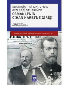 Rus Dışişleri Arşivi'nin Gizli Belgelerinde Osmanlı'nın Cihan Harbi'ne Girişi