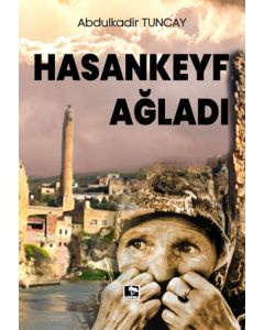Hasankeyf Ağladı