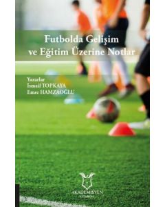 Futbolda Gelişim ve Eğitim Üzerine Notlar