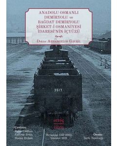 Anadolu Osmanlı Demiryolu ve Bağdat Demiryolu Şirket-i Osmaniyesi İdaresi’nin İçyüzü