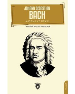 Johann Sebastian Bach - Yaşamı ve Devri