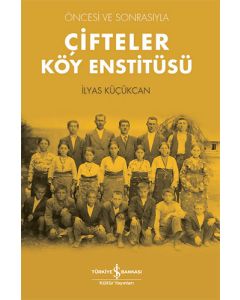 Çifteler Köy Enstitüsü – Öncesi ve Sonrasıyla