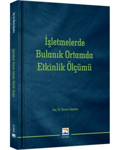 İşletmelerde Bulanık Ortamda Etkinlik Ölçümü