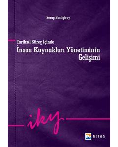 Tarihsel Süreç İçinde İnsan Kaynakları Yönetiminin Gelişimi