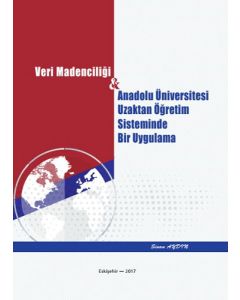 Veri Madenciliği - Anadolu Üniversitesi Uzaktan Öğretim Sisteminde Bir Uygulama