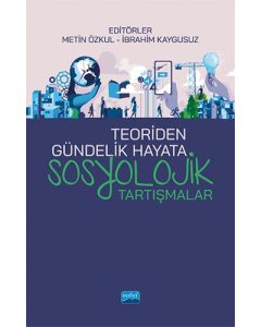 Teoriden Gündelik Hayata Sosyolojik Tartışmalar