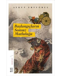 Başlangıçların Sonsuz Mutluluğu (Ciltli)