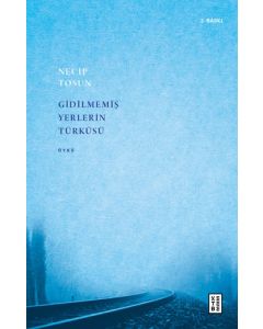 Gidilmemiş Yerlerin Türküsü