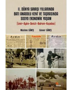 2. Dünya Savaşı Yıllarında Batı Anadolu Kent ve Taşrasında Sosyo Ekonomik Yaşam