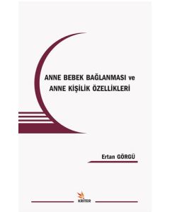 Anne Bebek Bağlanması ve Anne Kişilik Özellikleri