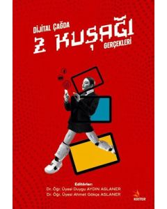 Dijital Çağda Z Kuşağı Gerçekleri