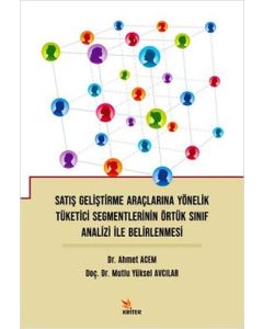 Satış Geliştirme Araçlarına Yönelik Tüketici Segmentlerinin Örtük Sınıf Analizi İle Belirlenmesi