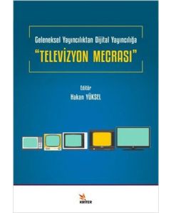Geleneksel Yayıncılıktan Dijital Yayıncılığa Televizyon Mecrası 