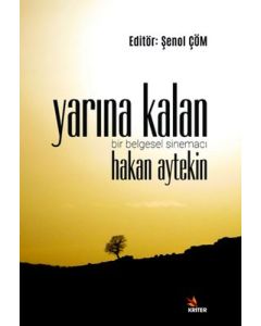 Yarına Kalan - Bir Belgesel Sinemacı Hakan Aytekin