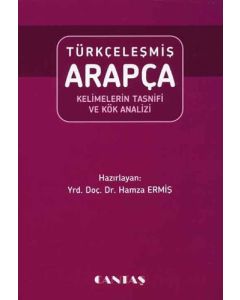 Türkçeleşmiş Arapça Kelimelerin Tasnifi ve Kök Analizi