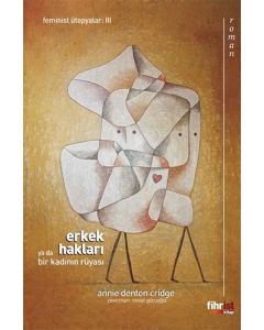 Erkek Hakları ya da Bir Kadının Rüyası