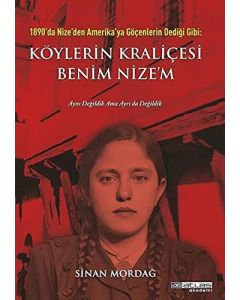 1890'da Nize'den Amerika'ya Göçenlerin Dediği Gibi: Köylerin Kraliçesi Benim Nize'm (Ciltli)