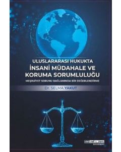 Uluslararası Hukukta İnsani Müdahale ve Koruma Sorumluluğu