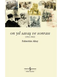 On Yıl Savaş ve Sonrası (1912 - 1922)