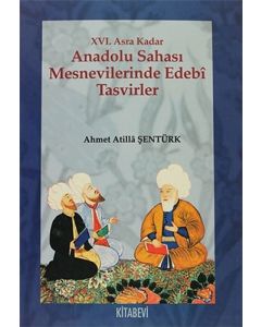 16. Asra Kadar Anadolu Sahası Mesnevilerinde Edebi Tasvirler