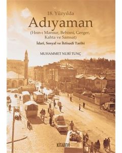 18.Yüzyılda Adıyaman (Hısn-ı Mansur Behisni Gerger Kahta ve Samsat) İdari Sosyal ve İktisadi Tarihi (Ciltli)