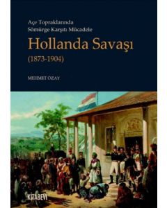 Açe Topraklarında Sömürge Karşıtı - Mücadele Hollanda Savaşı (1873-1904)