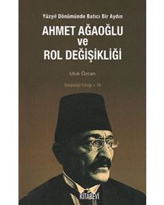 Ahmet Ağaoğlu ve Rol Değişikliği