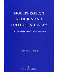 Modernisation Religion and Politics in Turkey: The Case of İskenderpaşa Community