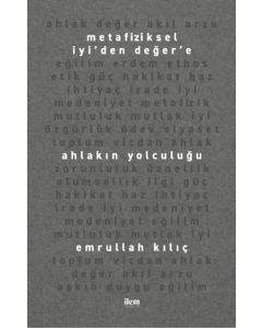 Metafiziksel İyi’den Değer’e - Ahlakın Yolculuğu