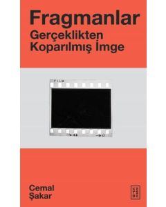 Fragmanlar - Gerçeklikten Koparılmış İmge