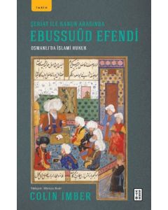 Şeriat ile Kanun Arasında Ebussuud Efendi - Osmanlı'da İslami Hukuk