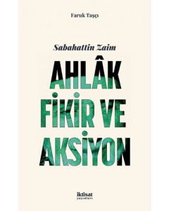 Sabahattin Zaim - Ahlak, Fikir ve Aksiyon