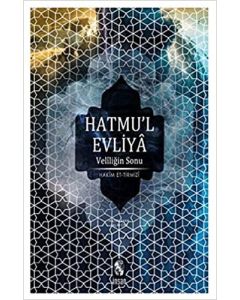 Hatmu’l Evliya - Veliliğin Sonu