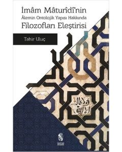 İmam Maturidi'nin Alemin Ontolojik Yapısı Hakkında Filozofları Eleştirisi