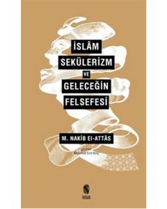 İslam Sekülerizm ve Geleceğin Felsefesi