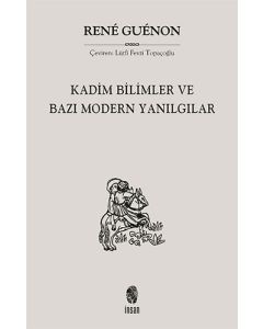 Kadim Bilimler ve Bazı Modern Yanılgılar