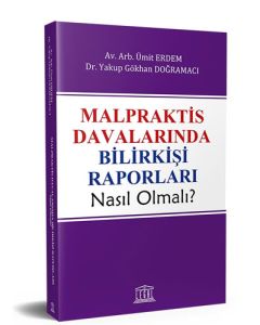 Malpraktis Davalarında Bilirkişi Raporları Nasıl Olmalı?