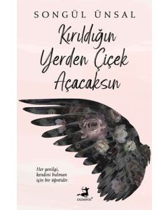 Kırıldığın Yerden Çiçek Açacaksın 