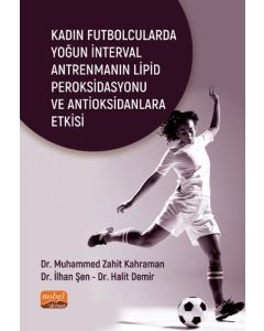 Kadın Futbolcularda Yoğun İnterval Antrenmanın Lipid Peroksidasyonu ve Antioksidanlara Etkisi