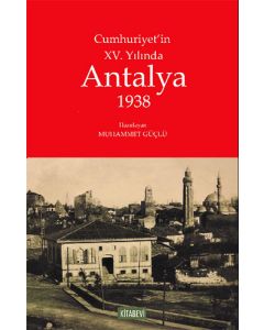 Cumhuriyet’in XV. Yılında Antalya 1938