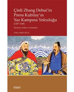 Çinli Zhang Dehui’in Prens Kubilay’ın Yaz Kampına Yolculuğu (1247-1248)
